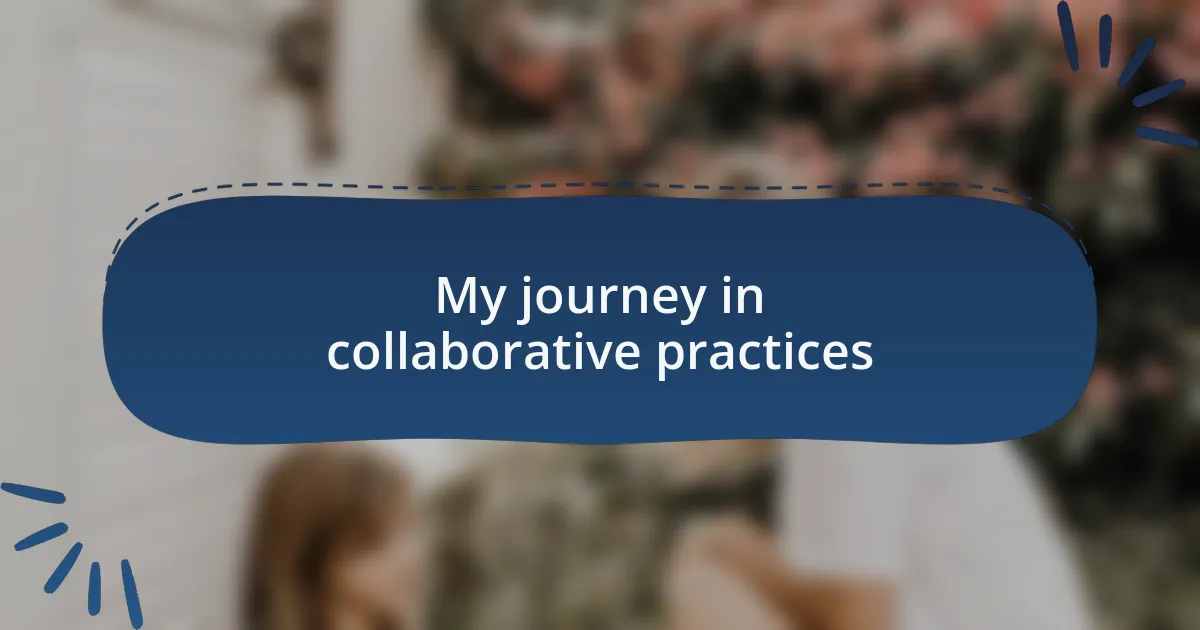 My journey in collaborative practices