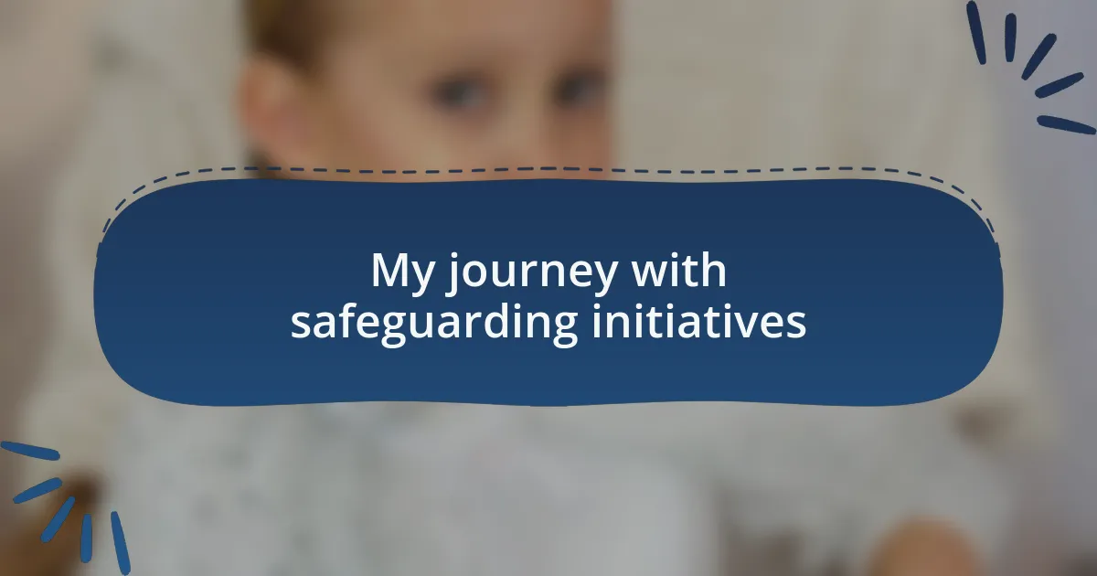 My journey with safeguarding initiatives