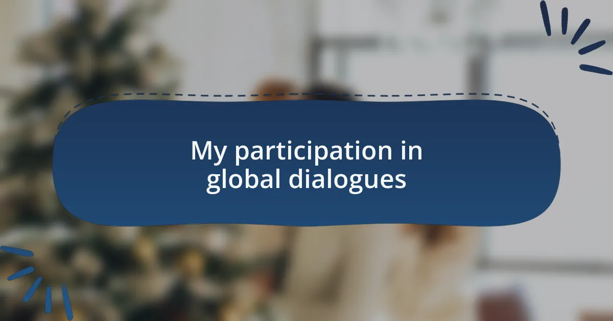 My participation in global dialogues