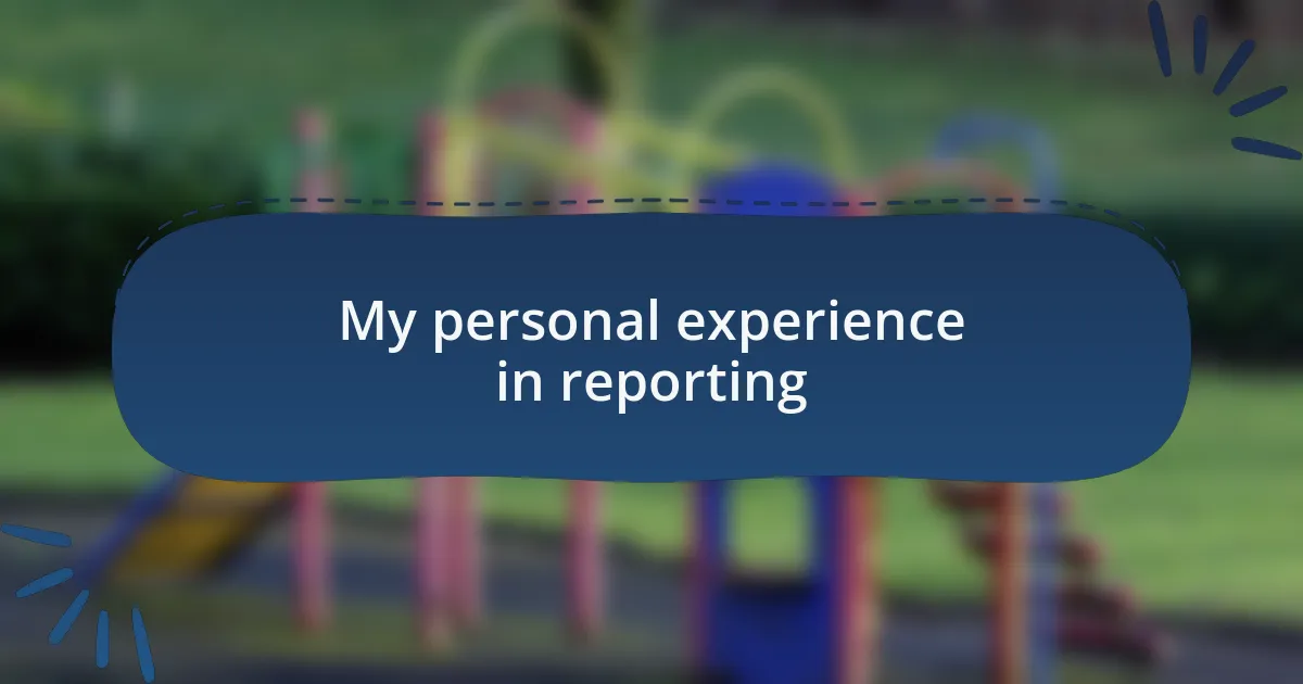 My personal experience in reporting