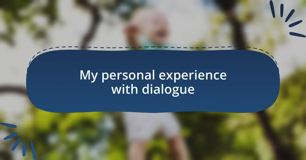My personal experience with dialogue
