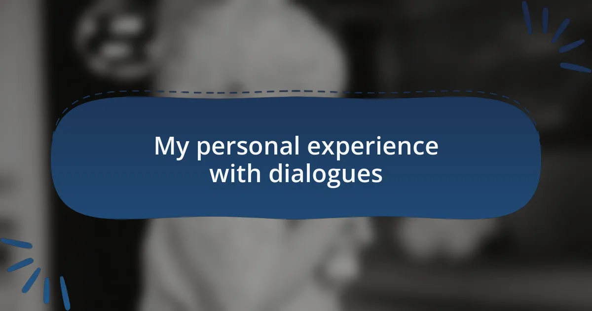 My personal experience with dialogues