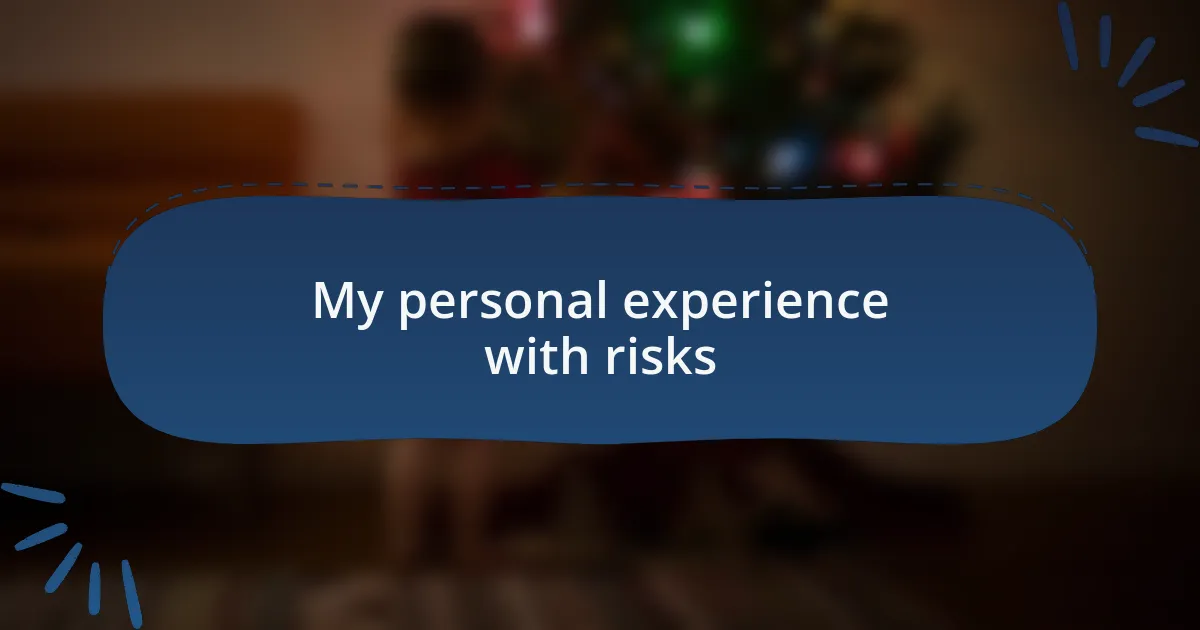 My personal experience with risks