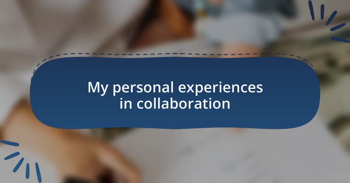 My personal experiences in collaboration
