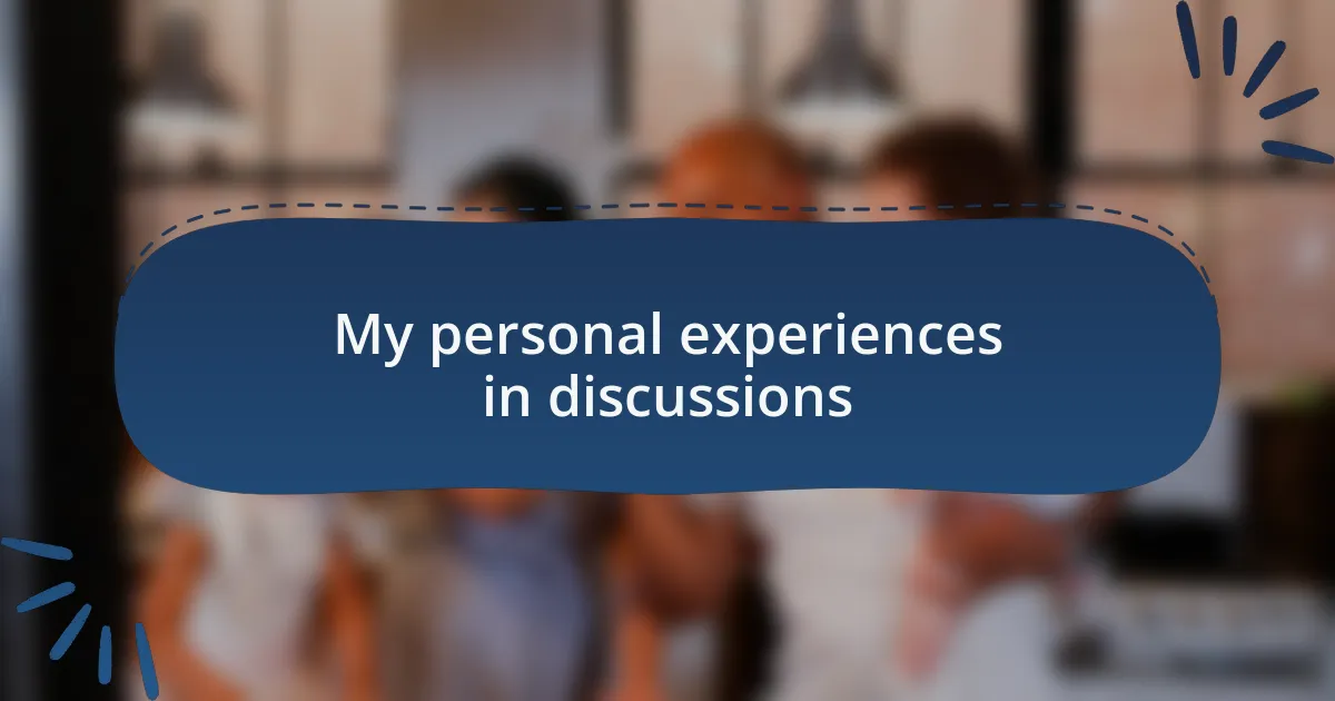 My personal experiences in discussions