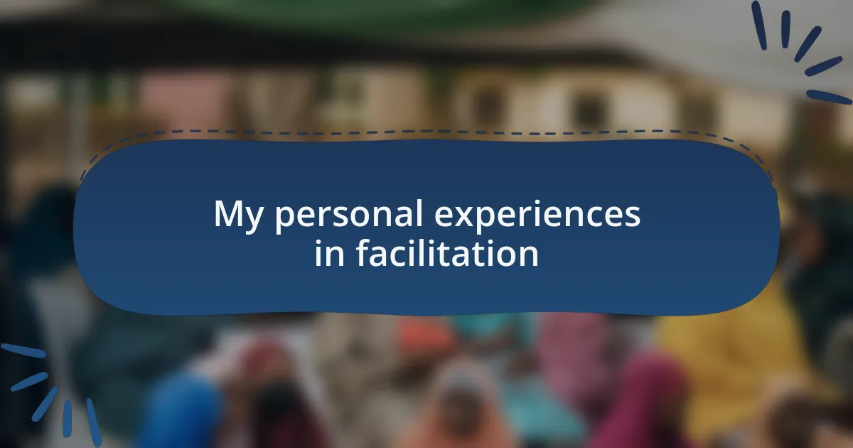 My personal experiences in facilitation