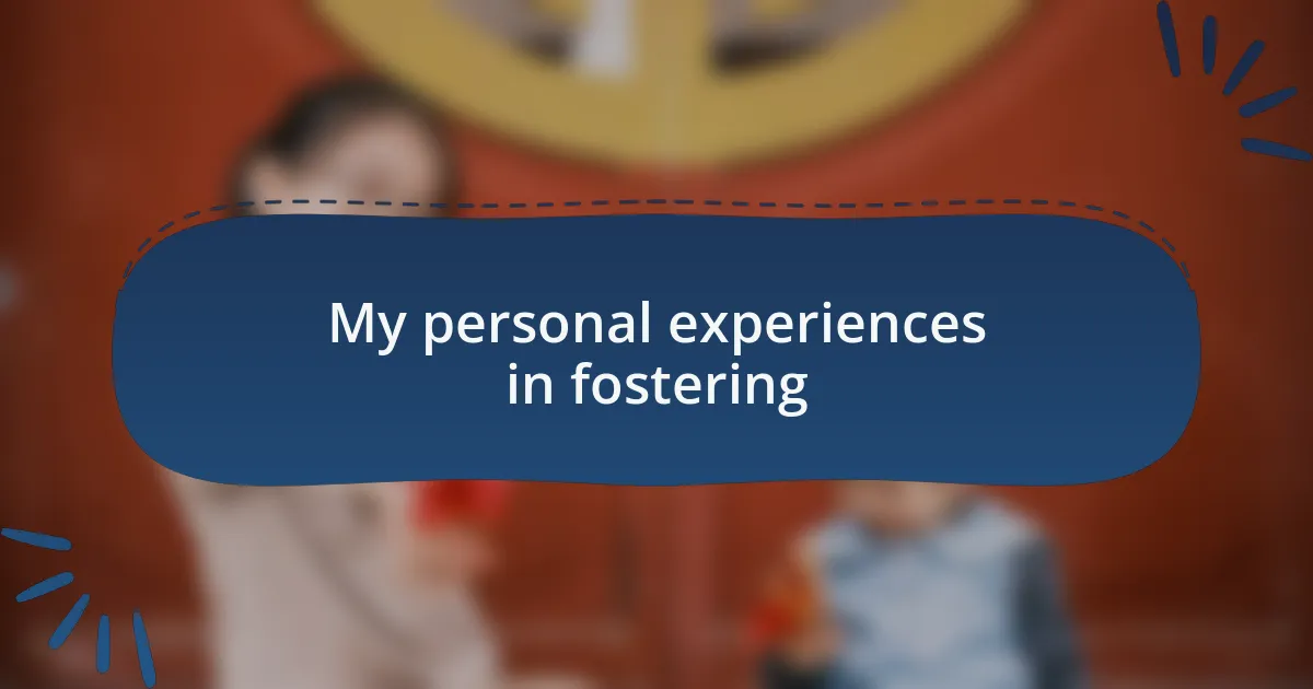 My personal experiences in fostering