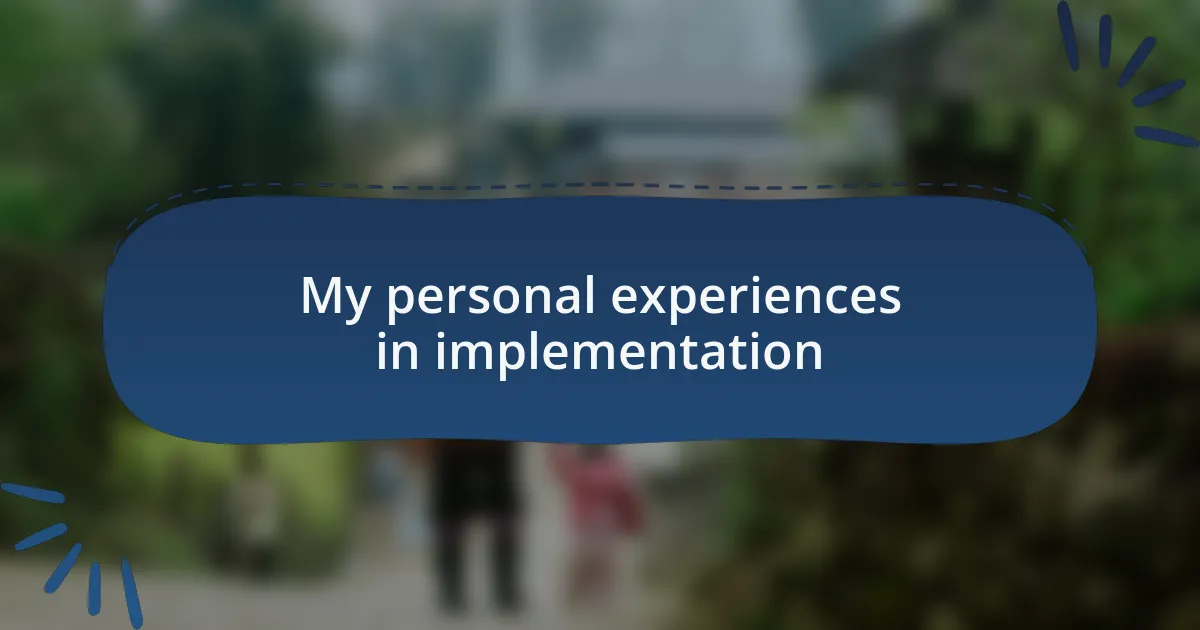 My personal experiences in implementation