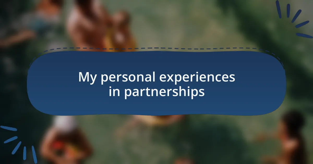 My personal experiences in partnerships