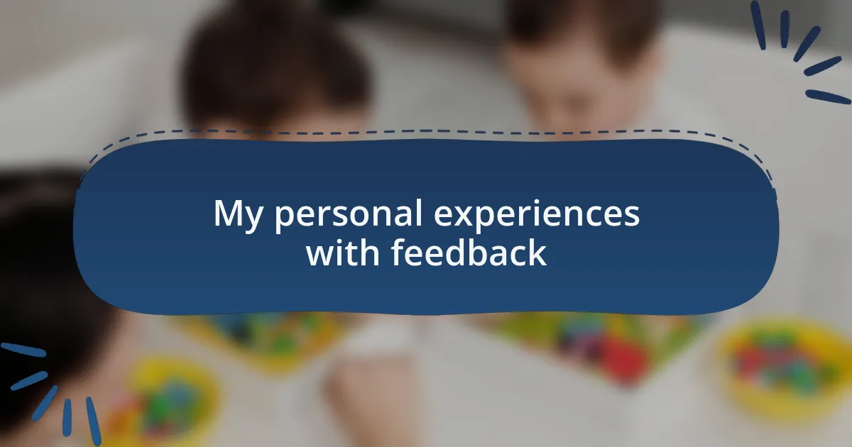 My personal experiences with feedback