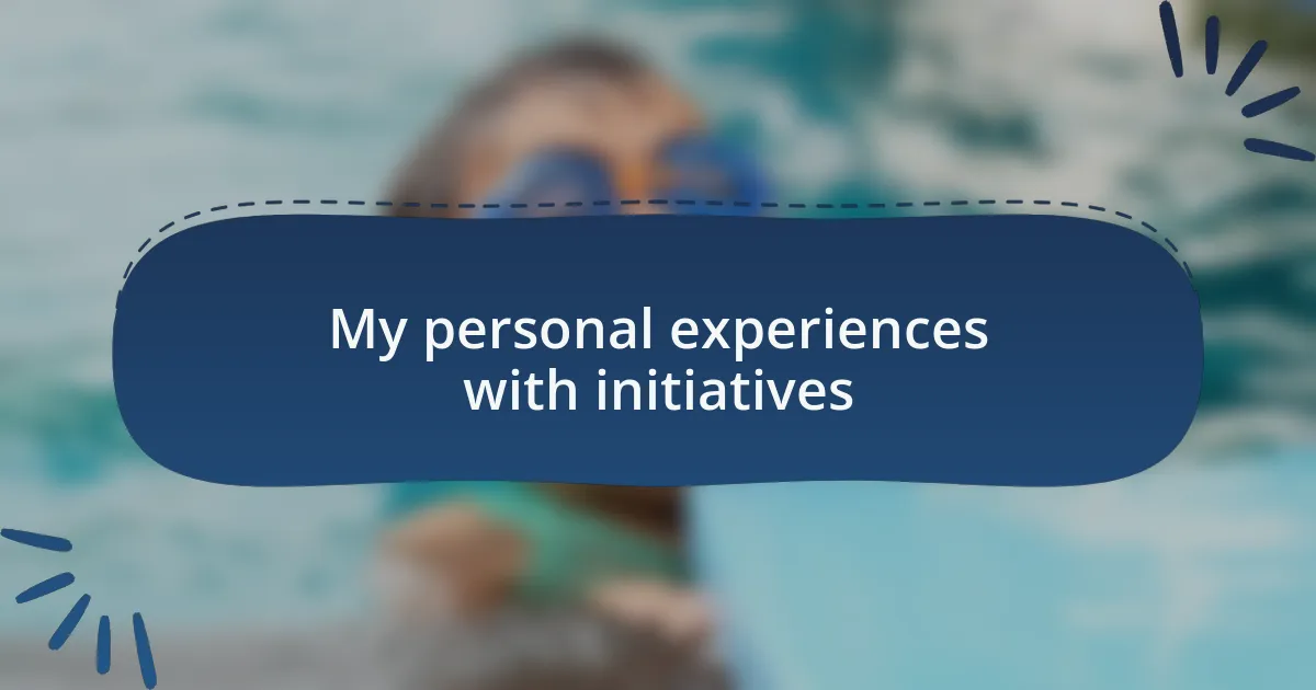 My personal experiences with initiatives