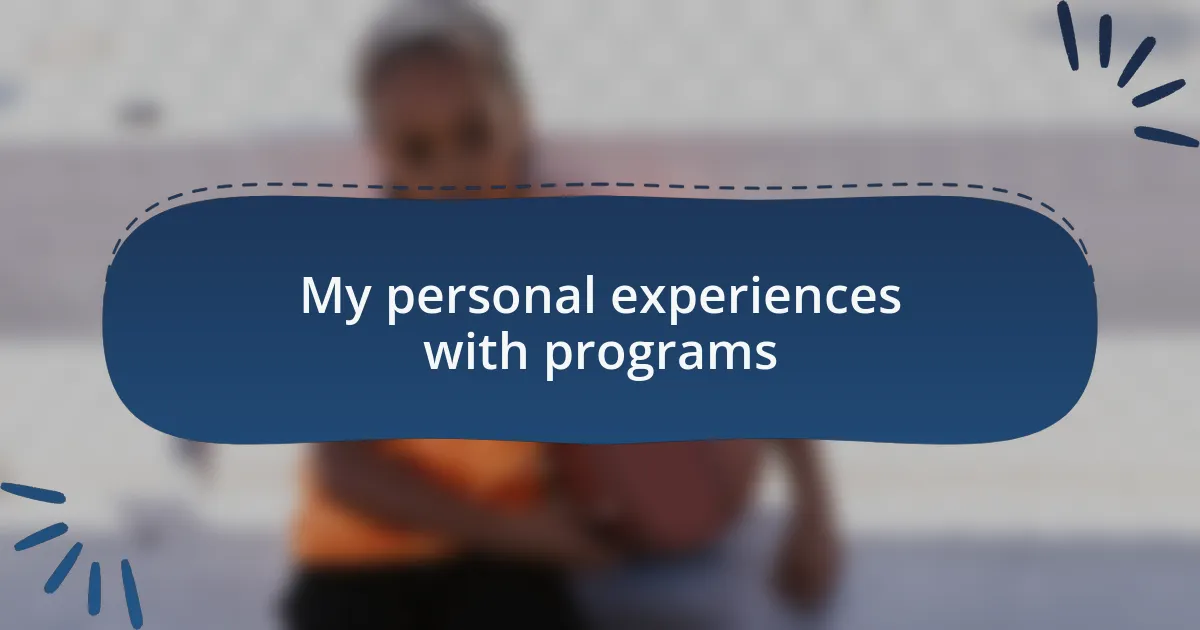 My personal experiences with programs