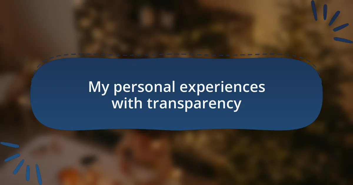 My personal experiences with transparency