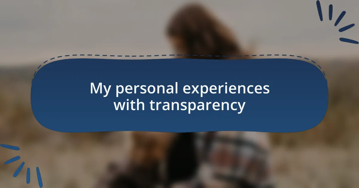 My personal experiences with transparency