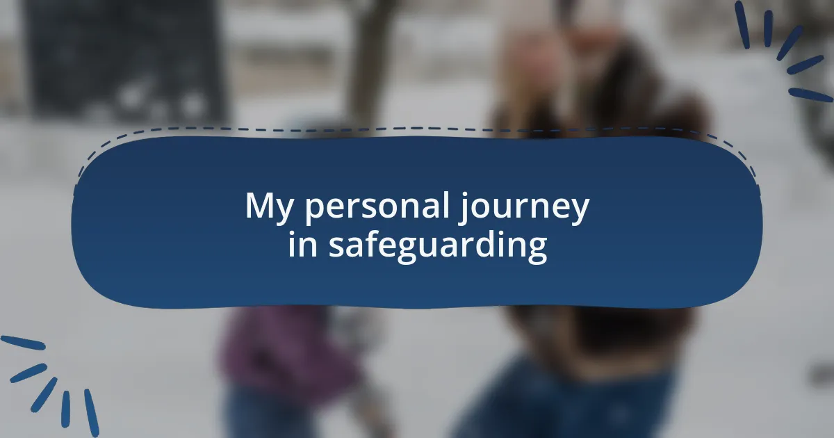 My personal journey in safeguarding