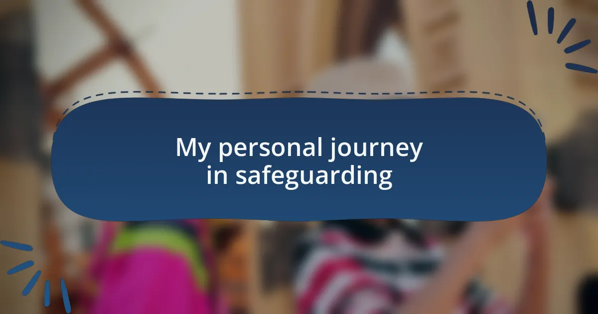 My personal journey in safeguarding