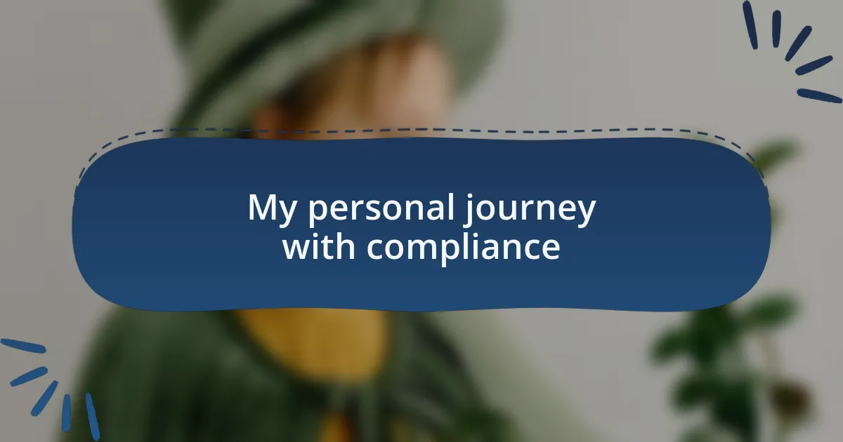 My personal journey with compliance