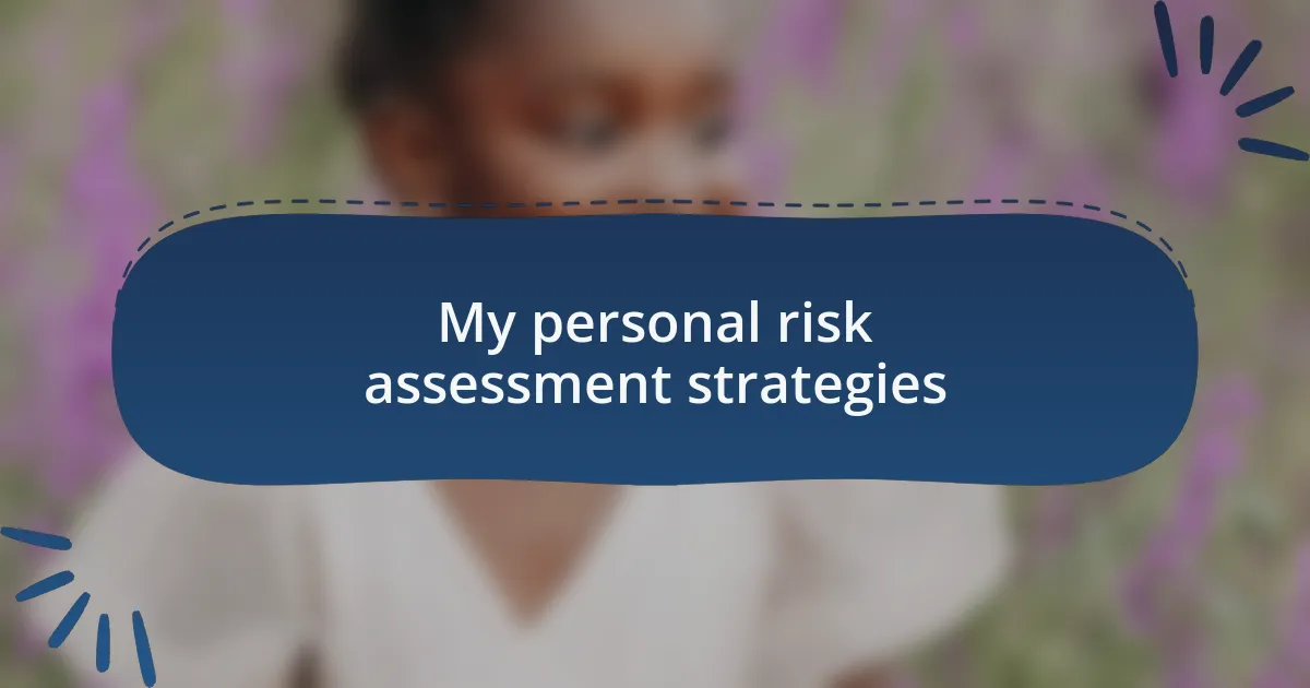 My personal risk assessment strategies