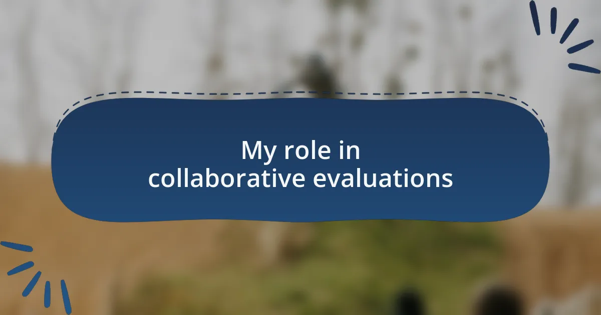 My role in collaborative evaluations