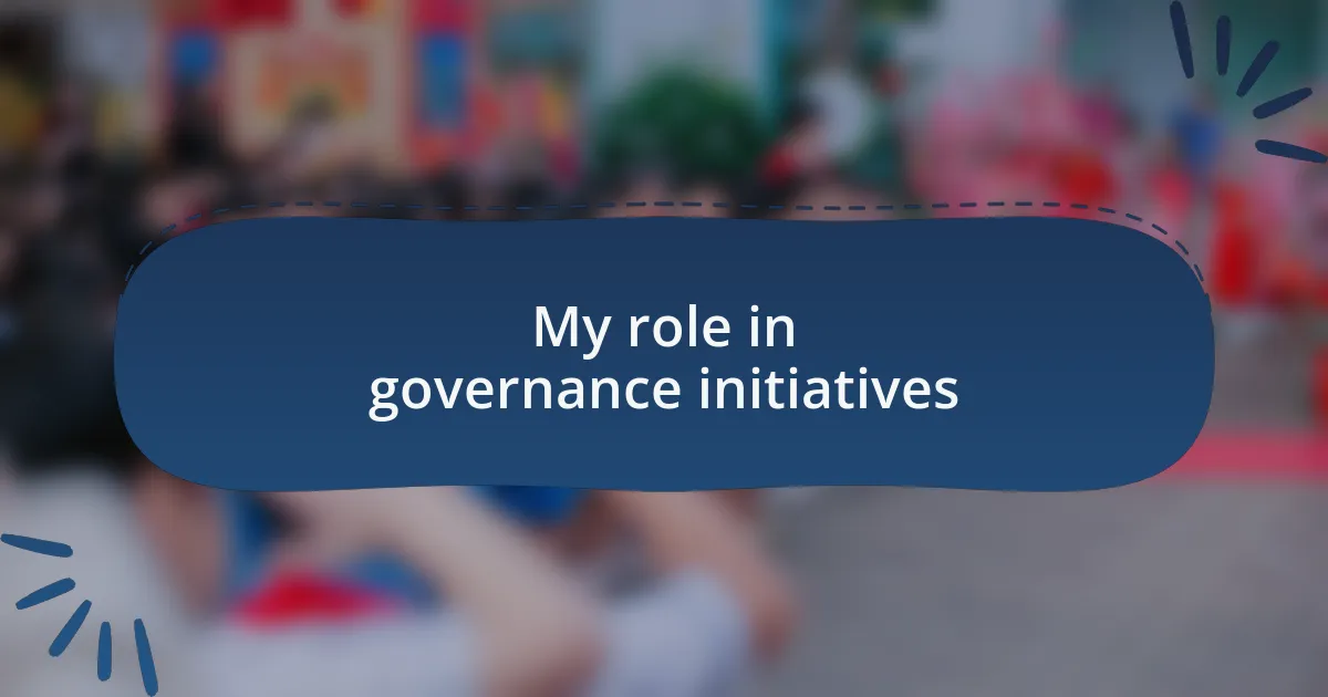 My role in governance initiatives