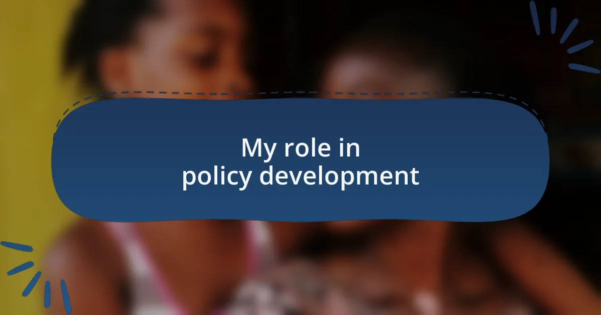 My role in policy development