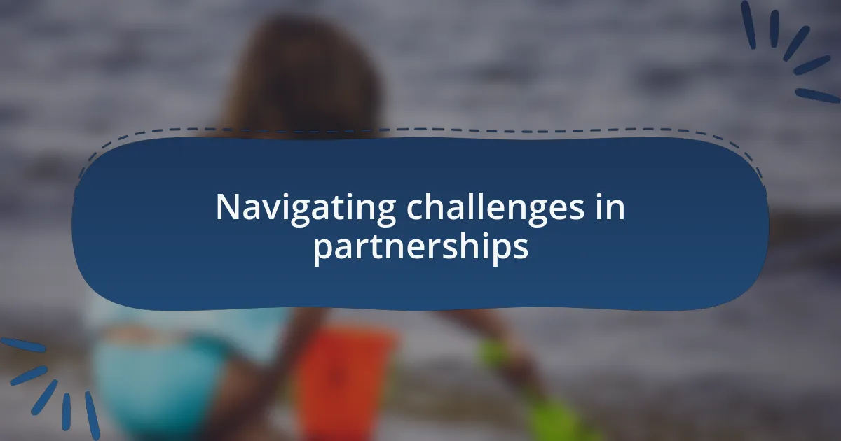 Navigating challenges in partnerships