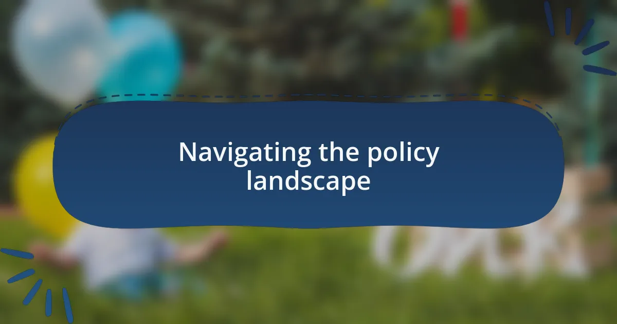 Navigating the policy landscape