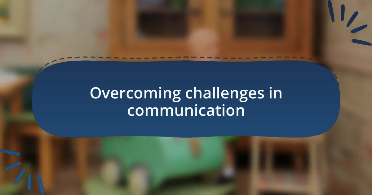 Overcoming challenges in communication