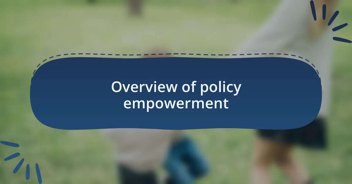 Overview of policy empowerment