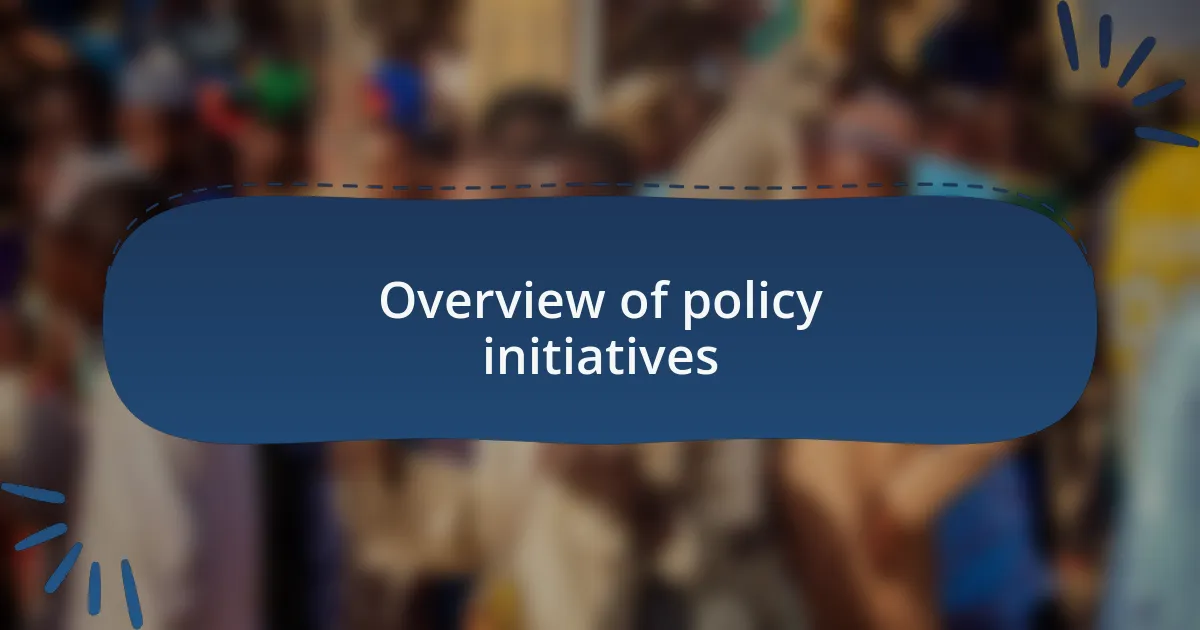 Overview of policy initiatives