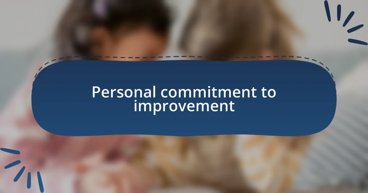 Personal commitment to improvement