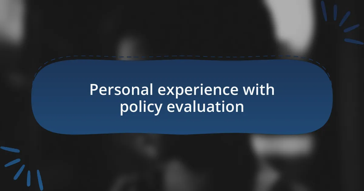 Personal experience with policy evaluation