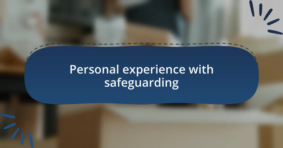 Personal experience with safeguarding