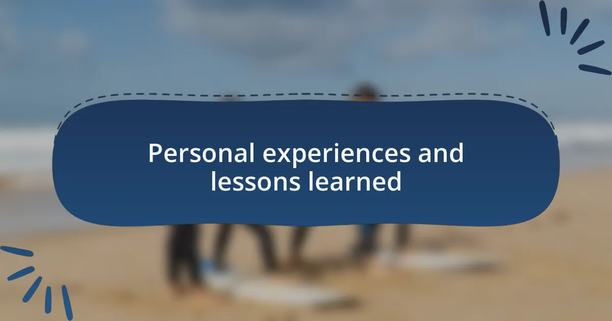 Personal experiences and lessons learned