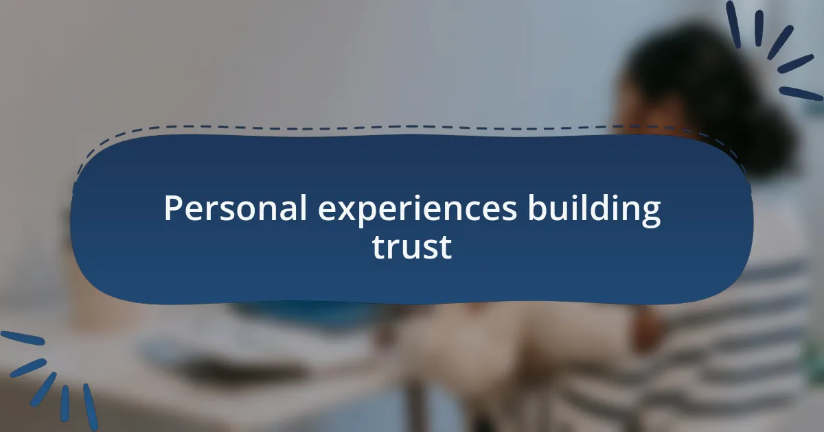 Personal experiences building trust