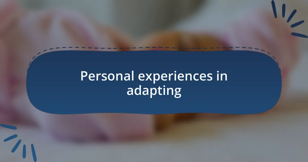 Personal experiences in adapting
