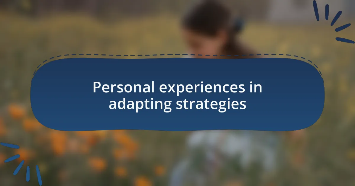 Personal experiences in adapting strategies