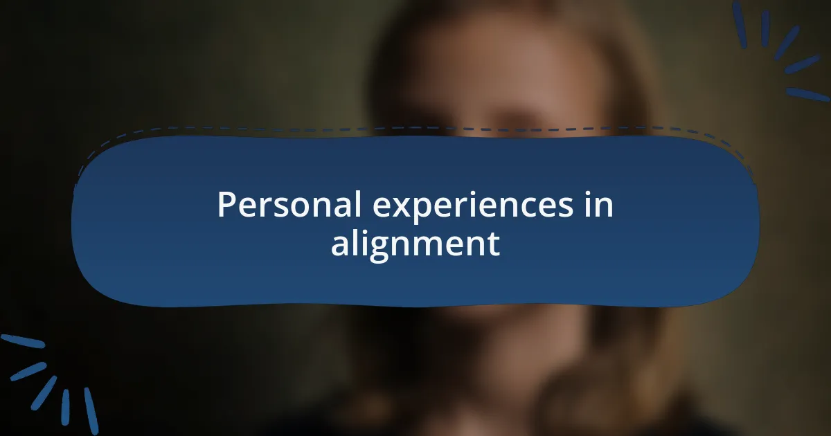 Personal experiences in alignment