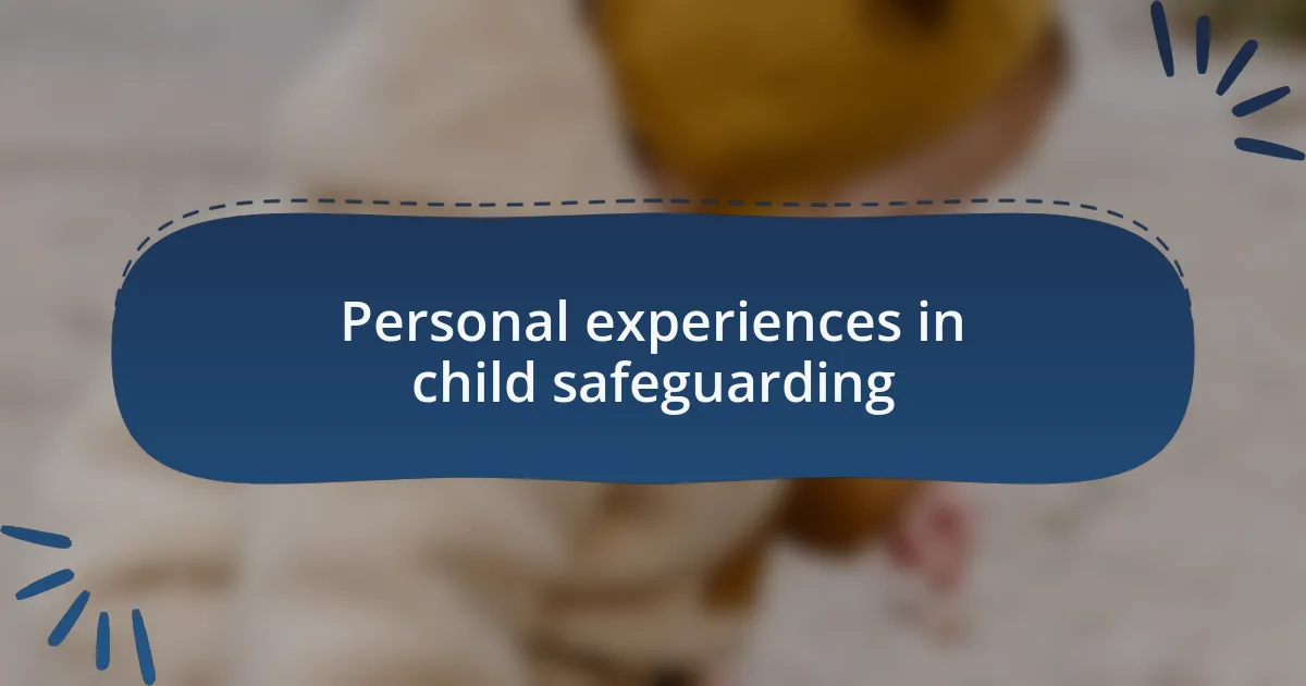 Personal experiences in child safeguarding