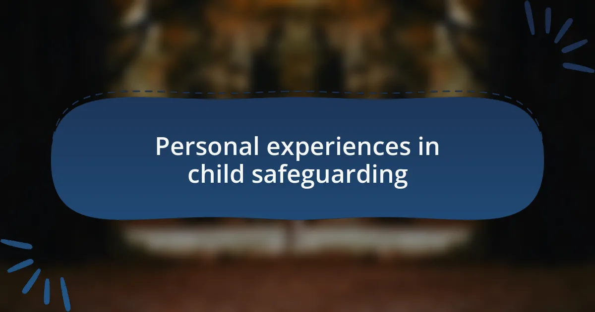 Personal experiences in child safeguarding