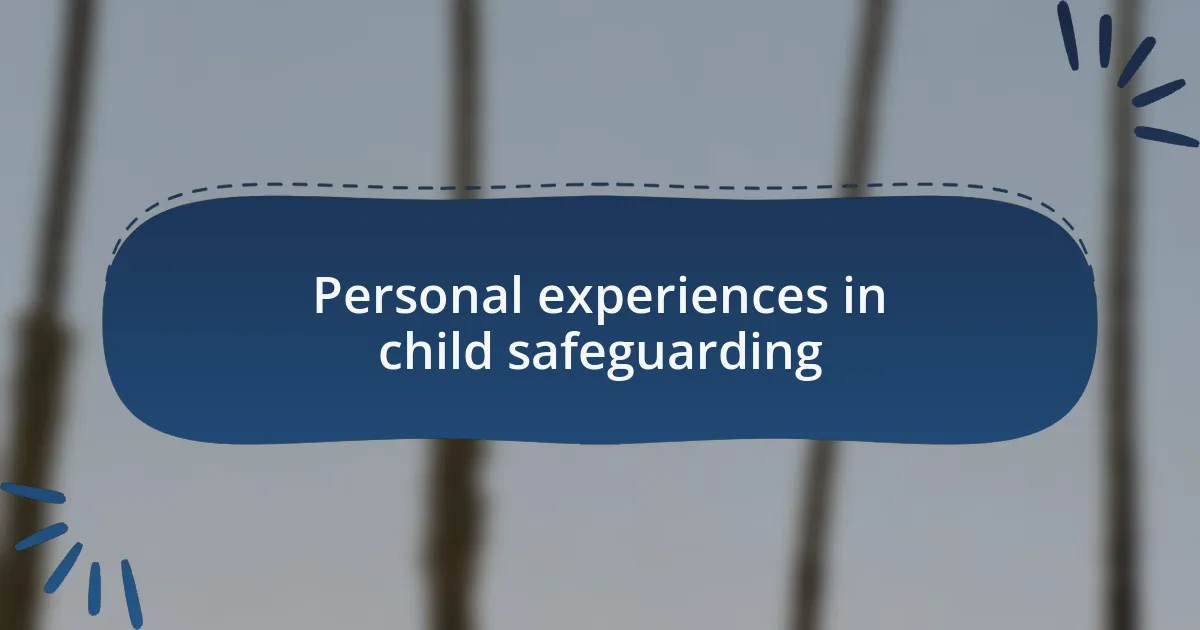 Personal experiences in child safeguarding