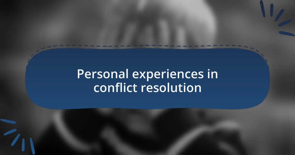 Personal experiences in conflict resolution