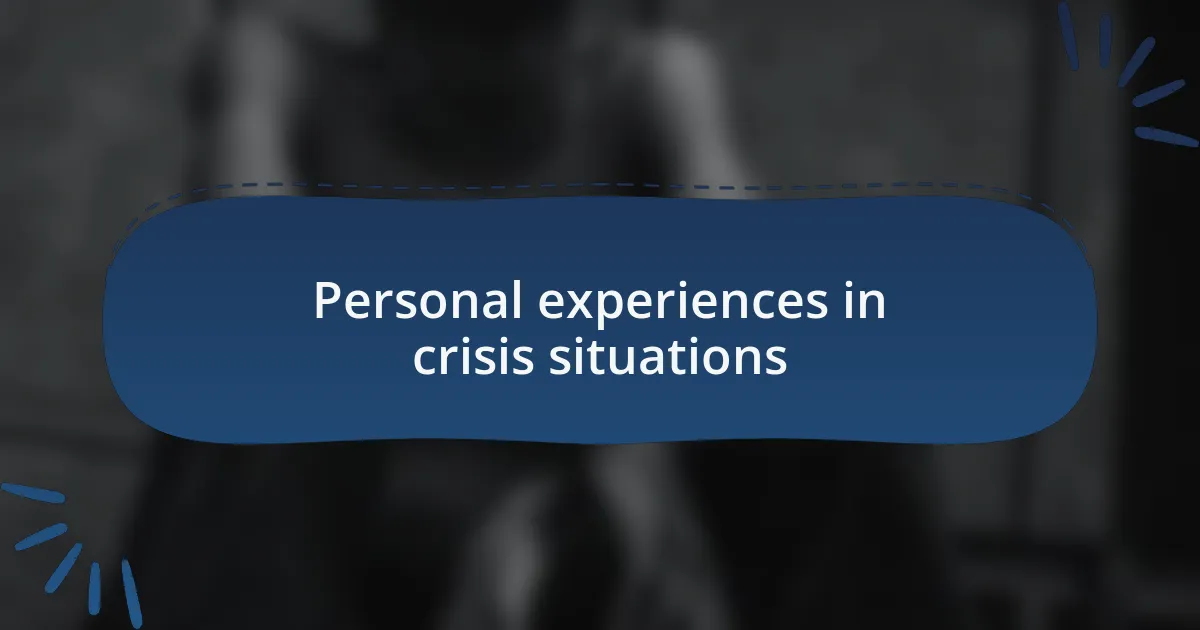 Personal experiences in crisis situations