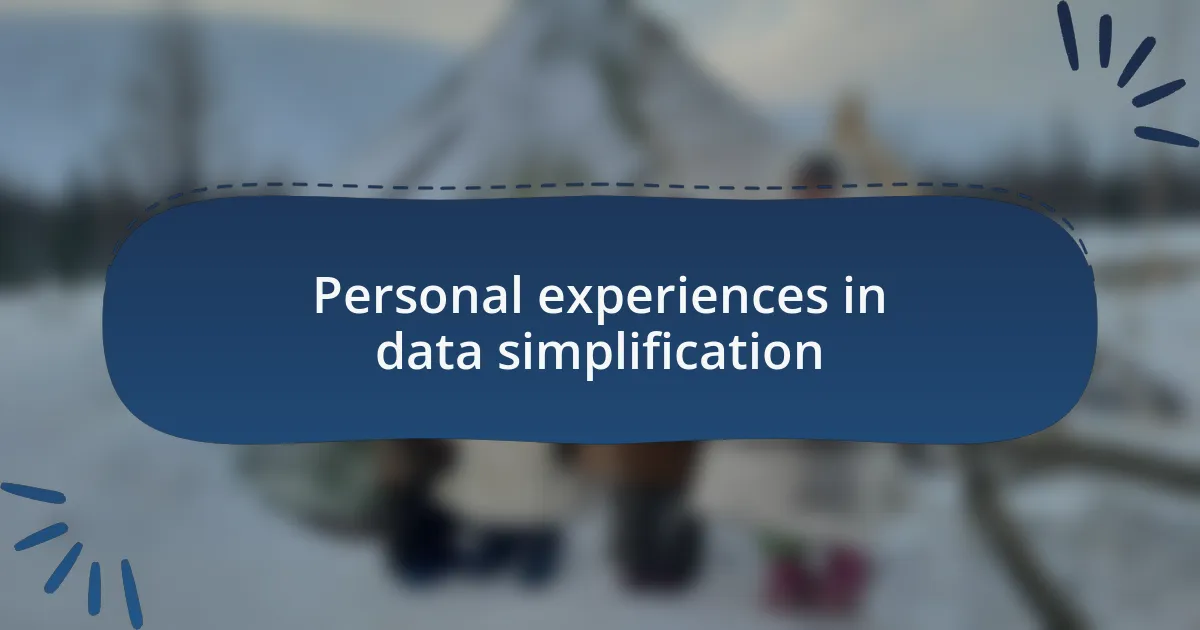 Personal experiences in data simplification