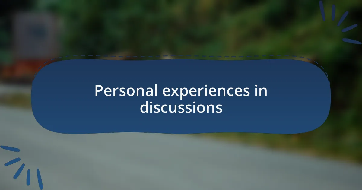 Personal experiences in discussions