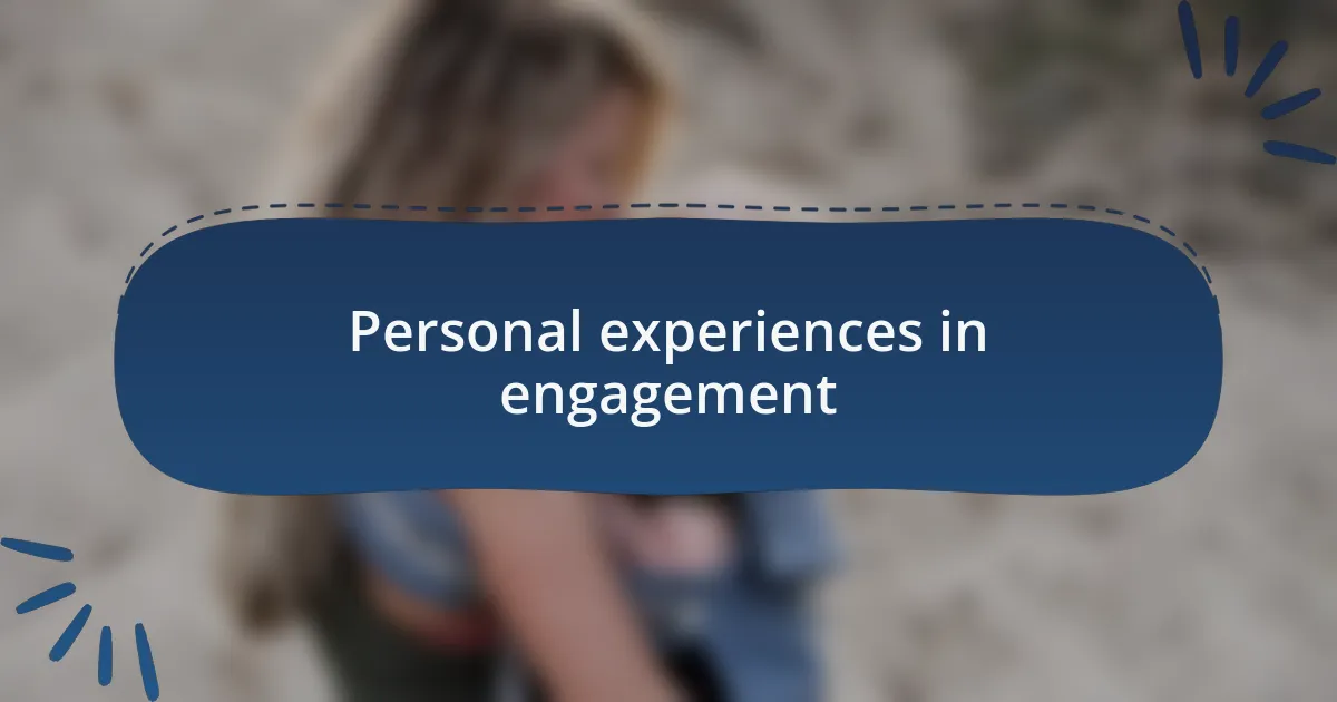 Personal experiences in engagement