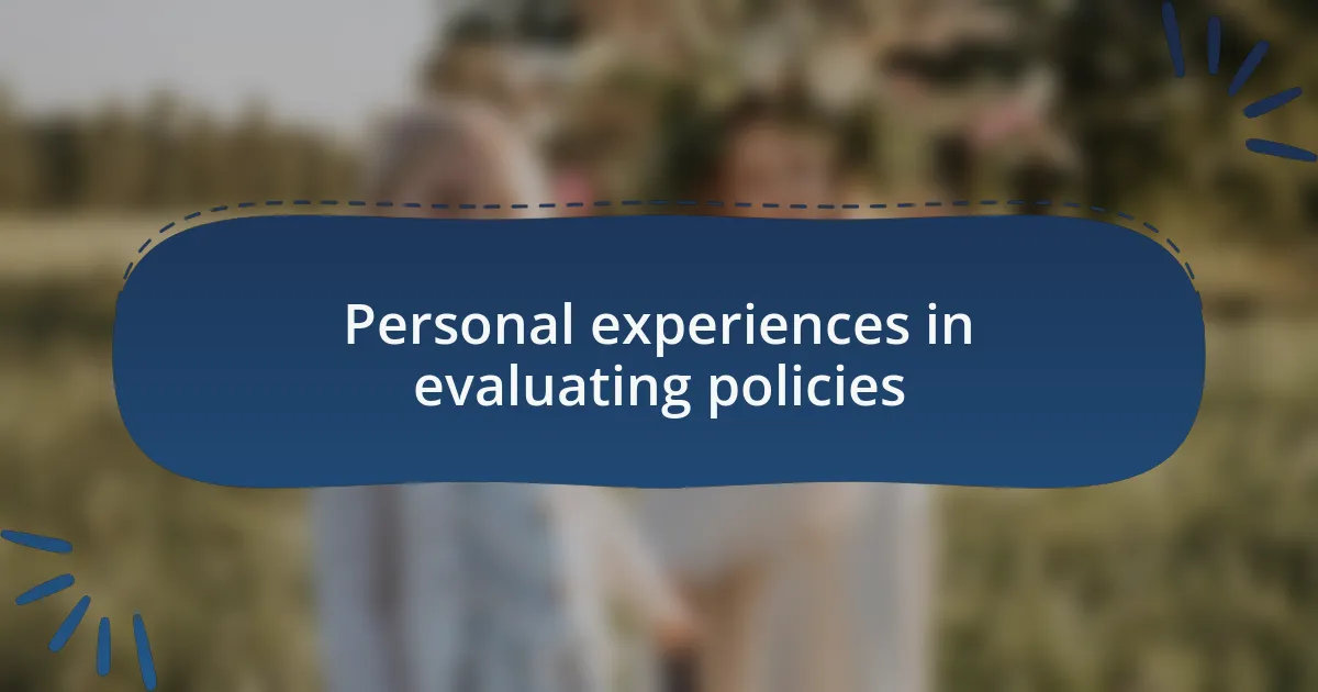 Personal experiences in evaluating policies
