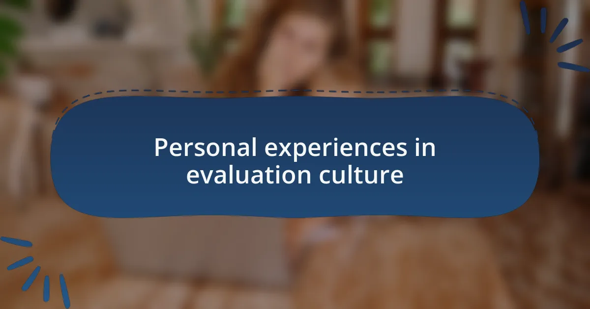 Personal experiences in evaluation culture