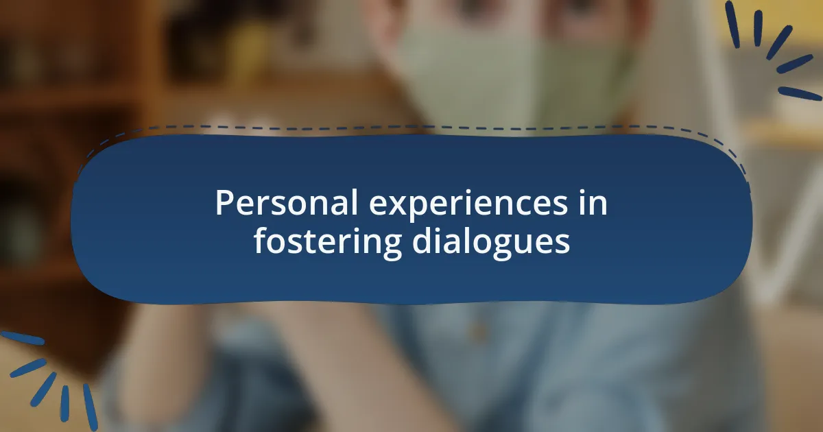 Personal experiences in fostering dialogues