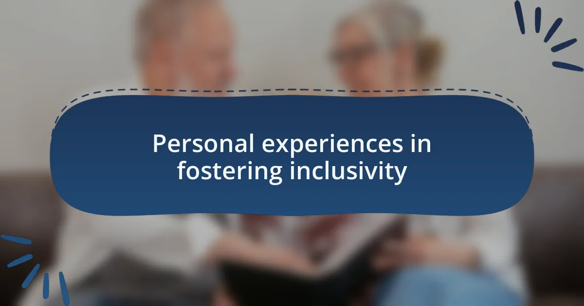 Personal experiences in fostering inclusivity